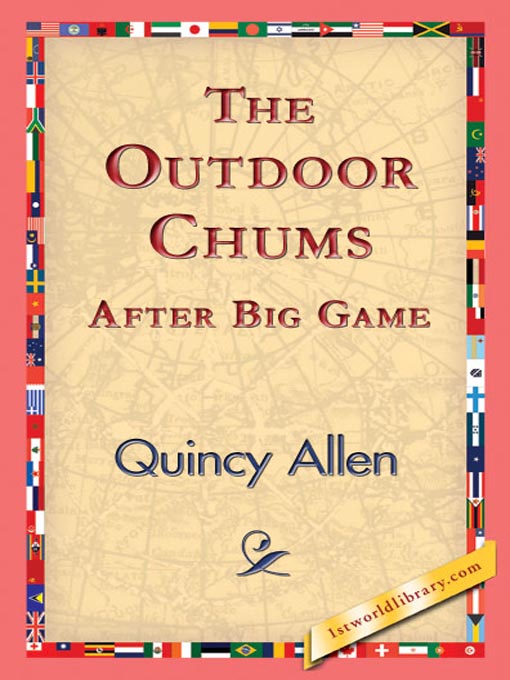 Title details for The Outdoor Chums After Big Game by Quincy Allen - Available